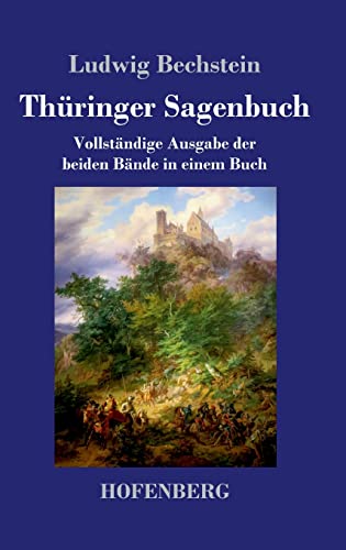 Thüringer Sagenbuch: Vollständige Ausgabe der beiden Bände in einem Buch