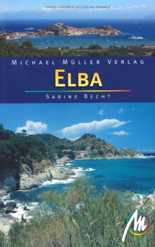 Elba und Toscanische Inseln: Gorgona - Capraia - Pianosa - Montecristo - Giglio - Giannutri Elba und Toscanische Inseln: Gorgona - Capraia - Pianosa - Montecristo - Giglio - Giannutri