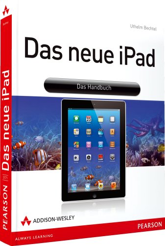 Das neue iPad - Zum neuen iPad der 3. Generation mit Retina-Display, inkl. iOS5 und iCloud: Das Handbuch (Apple Gadgets und OS) von Addison-Wesley Verlag