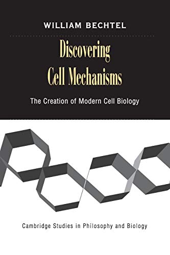 Discovering Cell Mechanisms: The Creation of Modern Cell Biology (Cambridge Studies in Philosophy and Biology) von Cambridge University Press