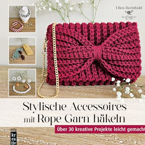 Stylische Accessoires mit Rope Garn häkeln: Über 30 kreative Projekte leicht gemacht (mitp Kreativ) von mitp