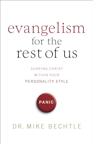 Evangelism for the Rest of Us: Sharing Christ Within Your Personality Style