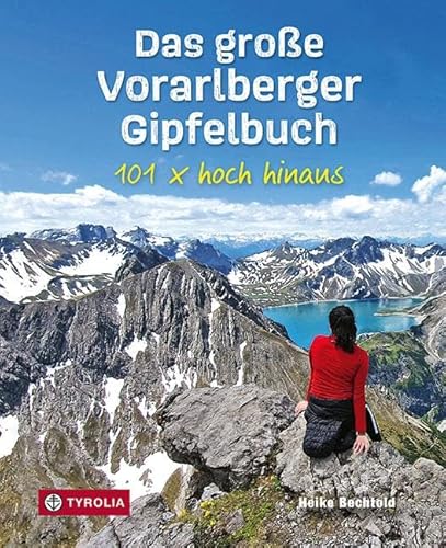 Das große Vorarlberger Gipfelbuch: 101 x hoch hinaus. Die schönsten Bergtouren im Ländle von Tyrolia Verlagsanstalt Gm