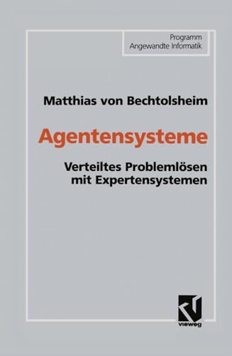 Agentensysteme: Verteiltes Problemlösen mit Expertensystemen (Programm Angewandte Informatik)
