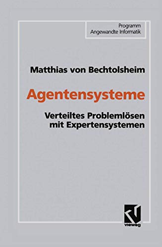 Agentensysteme: Verteiltes Problemlösen mit Expertensystemen (Programm Angewandte Informatik)