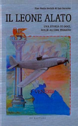 Il leone alato. Una storia di oggi, sulle ali del passato Il leone alato. Una storia di oggi, sulle ali del passato von De Bastiani