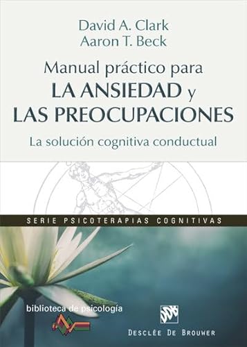 Manual práctico para la ansiedad y las preocupaciones : la solución cognitiva conductual (Biblioteca de Psicología, Band 209) von Desclée De Brouwer