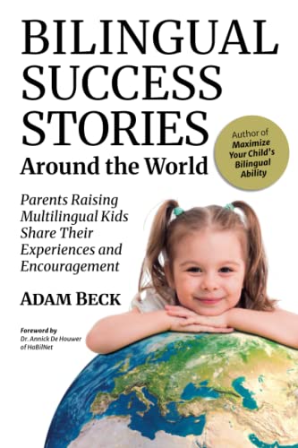 Bilingual Success Stories Around the World: Parents Raising Multilingual Kids Share Their Experiences and Encouragement von Sagga