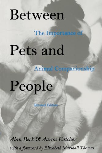 Between Pets and People: The Importance of Animal Companionship (New Directions in the Human-Animal Bond) von Purdue University Press