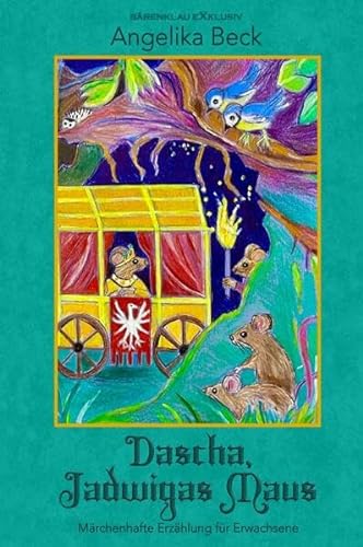 Dascha, Jadwigas Maus – Eine farbig illustrierte märchenhafte Erzählung für Erwachsene