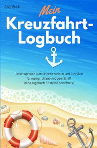 Mein Kreuzfahrt-Logbuch Reisetagebuch zum Selberschreiben und Ausfüllen für meinen Urlaub mit dem Schiff Reise Tagebuch für meine Schiffsreise von epubli