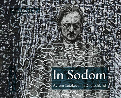In Sodom: Avrom Sutzkever in Deutschland In Sodom: Avrom Sutzkever in Deutschland von Hentrich & Hentrich