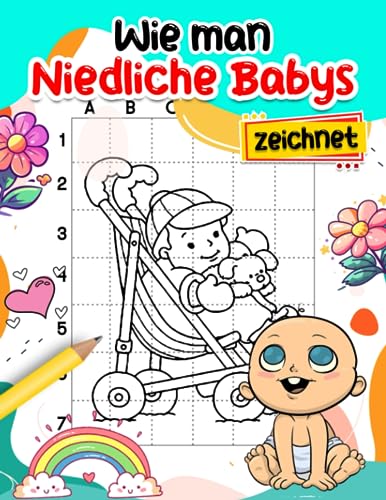 Wie man niedliche Babys zeichnet: Einfach zu bedienendes Anleitungsbuch für niedliche Babys Zeichen-Seiten | Für Kinder, Kleinkinder oder Liebhaber | ... | Scherzgeschenke | Zur Stressbewältigung von Independently published