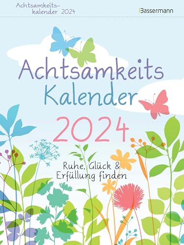 Achtsamkeitskalender 2024. Der entspannte Abreißkalender: Ruhe, Glück & Erfüllung finden. Entspannung & Entschleunigung im Alltag