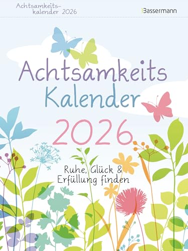 Achtsamkeitskalender 2026. Der entspannte Abreißkalender: Ruhe, Glück & Erfüllung finden. Entspannung & Entschleunigung im Alltag Achtsamkeitskalender 2026. Der entspannte Abreißkalender: Ruhe, Glück & Erfüllung finden. Entspannung & Entschleunigung im Alltag