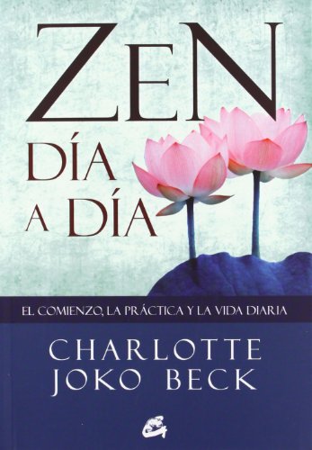 Zen día a día : el comienzo, la práctica y la vida diaria (Gaia Perenne)