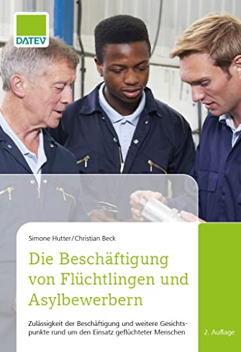 Die Beschäftigung von Flüchtlingen und Asylbewerbern: Zulässigkeit der Beschäftigung und weitere Gesichtspunkte rund um den Einsatz geflüchteter Menschen Die Beschäftigung von Flüchtlingen und Asylbewerbern: Zulässigkeit der Beschäftigung und weitere Gesichtspunkte rund um den Einsatz geflüchteter Menschen