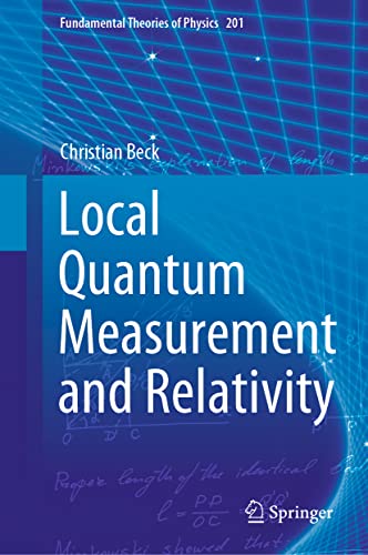 Local Quantum Measurement and Relativity (Fundamental Theories of Physics, 201, Band 201)