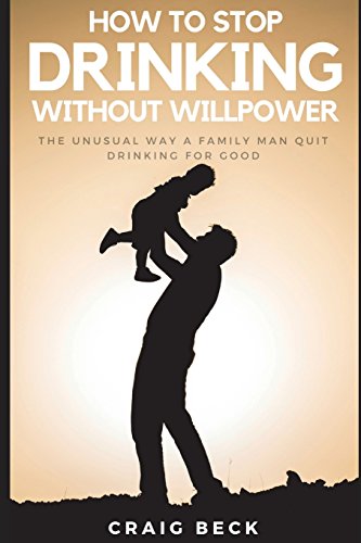 How To Stop Drinking Without Willpower: The Unusual Way A Family Man Quit Drinking For Good von Independently Published