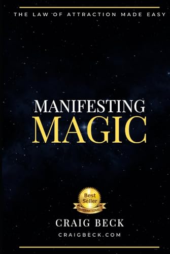Manifesting Magic: The Law Of Attraction Made Easy