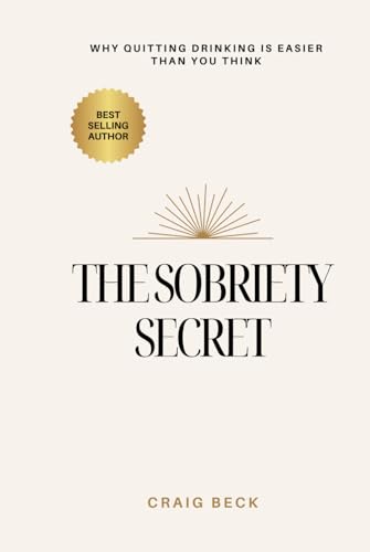 The Sobriety Secret: Why Quitting Drinking Is Easier Than You Think von Independently published