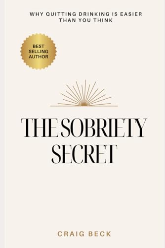 The Sobriety Secret: Why Quitting Drinking Is Easier Than You Think von Independently published