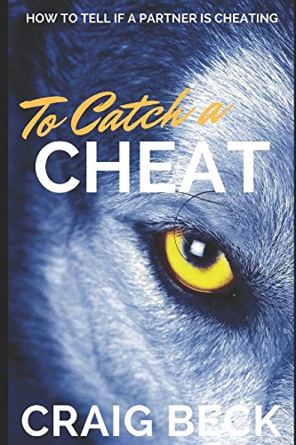 To Catch a Cheat: How to Tell If a Partner Is Cheating von Independently published