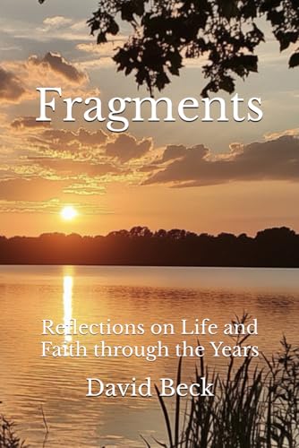 Fragments: Reflections on Life and Faith through the Years von Independently published