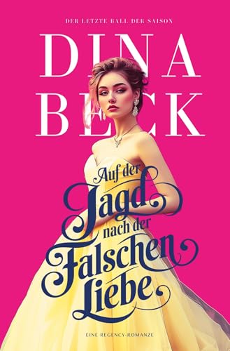 Auf der Jagd nach der falschen Liebe: Eine Regency-Romanze