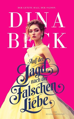 Auf der Jagd nach der falschen Liebe: Eine Regency-Romanze