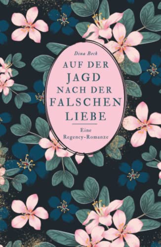 Auf der Jagd nach der falschen Liebe: Eine Regency-Romanze von Independently published