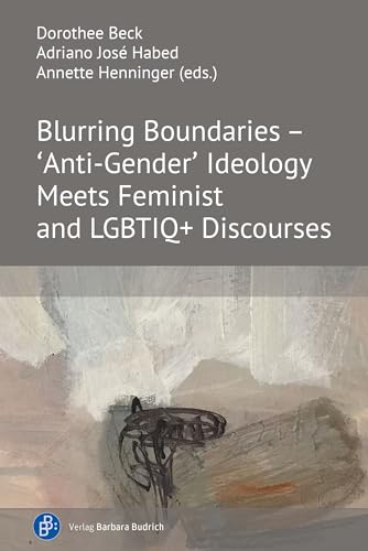 Blurring Boundaries – 'Anti-Gender' Ideology Meets Feminist and LGBTIQ+ Discourses