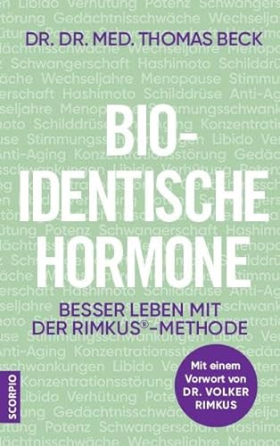 Bio-identische Hormone: Besser leben mit der Rimkus®-Methode. Mit einem Vorwort von Dr. Volker Rimkus