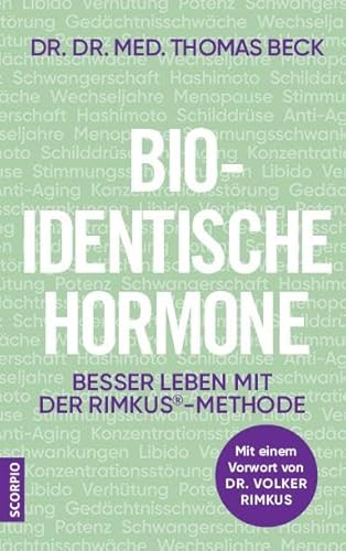 Bio-identische Hormone: Besser leben mit der Rimkus®-Methode. Mit einem Vorwort von Dr. Volker Rimkus