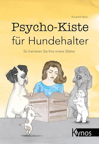 Psycho-Kiste für Hundehalter: So trainieren Sie Ihre innere Stärke Psycho-Kiste für Hundehalter: So trainieren Sie Ihre innere Stärke