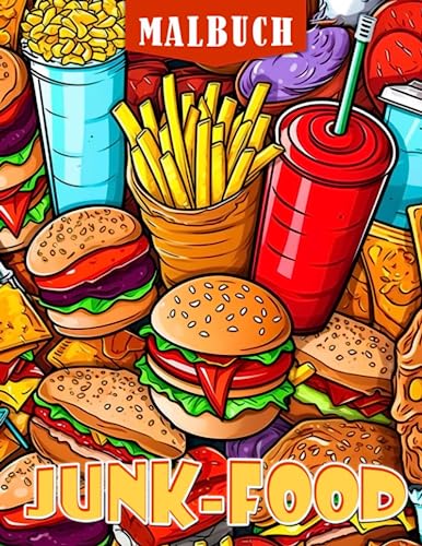 Malbuch für ungesundes Essen: Ein lustiges Buch für Kinder, um Farben mit 30 Illustrationen von Pommes und Pizza zu üben. Perfektes Geschenk für besondere Anlässe und Stressabbau.