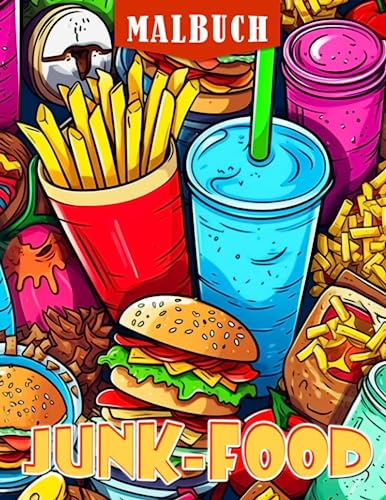 Malbuch für ungesundes Essen: Ein lustiges Buch für Kinder, um Farben mit 30 Illustrationen von Pommes und Pizza zu üben. Perfektes Geschenk für besondere Anlässe und Stressabbau. von Independently published