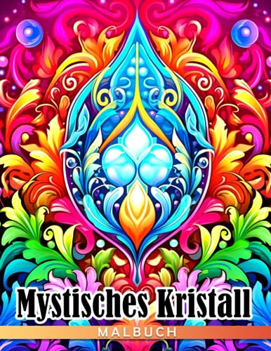 Mystisches Kristall-Malbuch: Fantasy-Illustrationen Geschenkidee für Kinder & Jugendliche zur Stressreduzierung & Entspannung | 85x11 Zoll