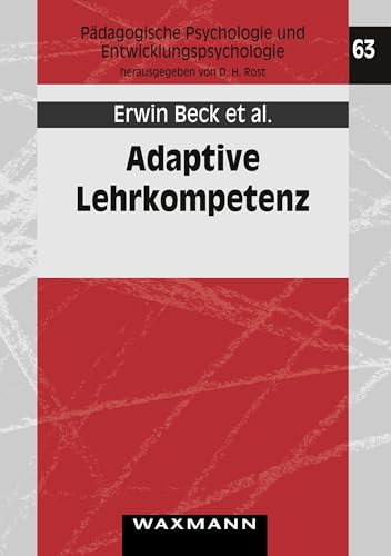 Adaptive Lehrkompetenz: Analyse und Struktur, Veränderung und Wirkung handlungssteuernden Lehrerwissens (Pädagogische Psychologie und Entwicklungspsychologie) von Waxmann Verlag GmbH
