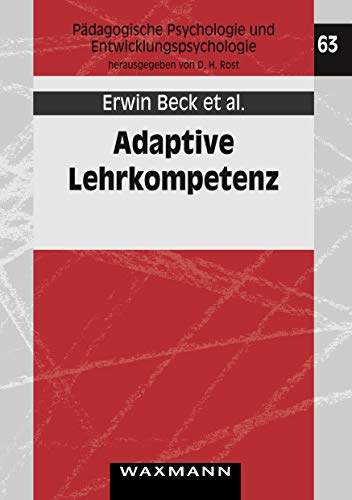 Adaptive Lehrkompetenz: Analyse und Struktur, Veränderung und Wirkung handlungssteuernden Lehrerwissens (Pädagogische Psychologie und Entwicklungspsychologie)