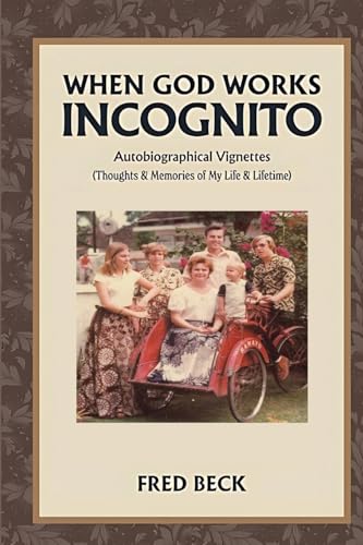 When God Works Incognito: Thoughts & Memories of My Life & Lifetime When God Works Incognito: Thoughts & Memories of My Life & Lifetime von Books Academy LLC