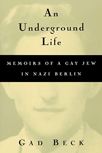 An Underground Life: The Memoirs of a Gay Jew in Nazi Berlin (Living Out: Gay and Lesbian Autobiog) von University of Wisconsin Press