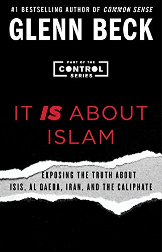 It IS About Islam: Exposing the Truth About ISIS, Al Qaeda, Iran, and the Caliphate (Volume 3) (The Control Series)