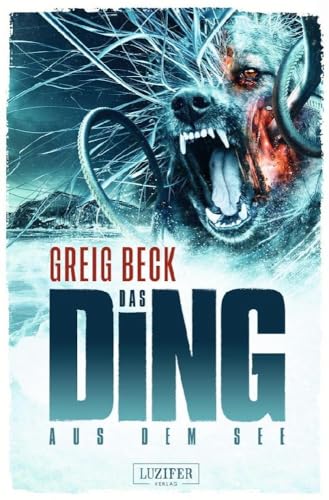 DAS DING AUS DEM SEE: Horror-Thriller DAS DING AUS DEM SEE: Horror-Thriller von LUZIFER-Verlag