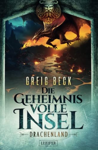 DRACHENLAND - Die geheimnisvolle Insel 3: Roman, Abenteuer DRACHENLAND - Die geheimnisvolle Insel 3: Roman, Abenteuer