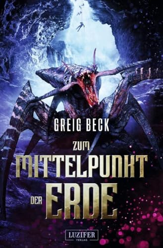 ZUM MITTELPUNKT DER ERDE: Roman von Luzifer-Verlag