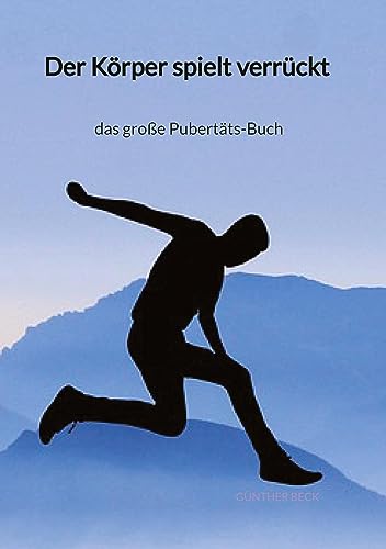 Der Körper spielt verrückt - das große Pubertäts-Buch von Jaltas Books