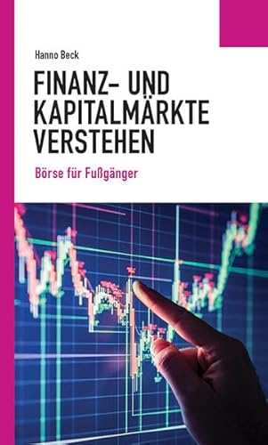 Finanz- und Kapitalmärkte verstehen: Börse für Fußgänger (Politisches Sachbuch)
