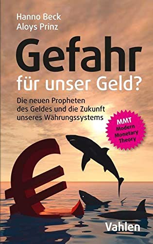 Gefahr für unser Geld?: Die neuen Propheten des Geldes und die Zukunft unseres Währungssystems von Vahlen Franz GmbH