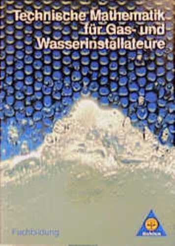 Technische Mathematik für Gas- und Wasserinstallateure, Neubearbeitung, Lehrbuch: Fachbildung Technische Mathematik für Gas- und Wasserinstallateure, Neubearbeitung, Lehrbuch: Fachbildung von Westermann Berufliche Bildung